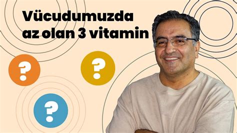 İnsanlarda eksik olan 3 vitamin Vücudun En Çok İhtiyaç Duyduğu 3