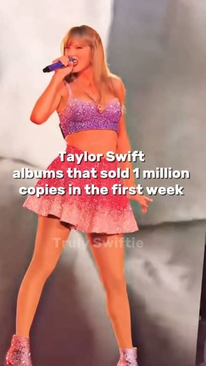 Taylor Swift Albums That Sold 1 Million Copies In The First Week Trulyswiftie Taylorswift