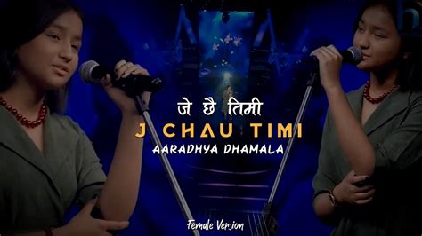 J Chhau Timi Voice Of Nepal Aaradhya Dhamala Female Version