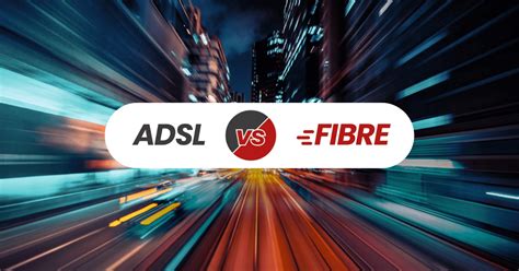 Adsl Vs Fibre Optique Quelles Sont Les Diff Rences Come In