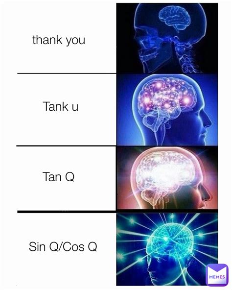 Thank You Tan Q Tank U Sin Q Cos Q Joshthemeatball Memes