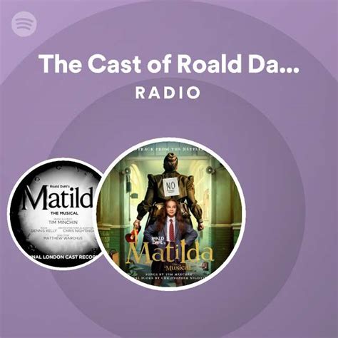 The Cast Of Roald Dahl S Matilda The Musical Radio Playlist By