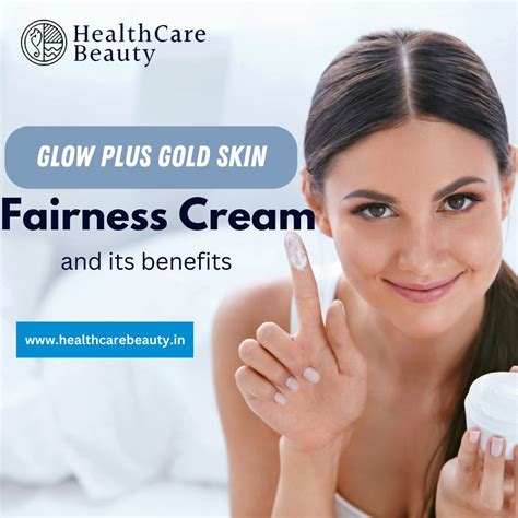 Glow Plus Gold Skin Fairness Cream And Its Benefits