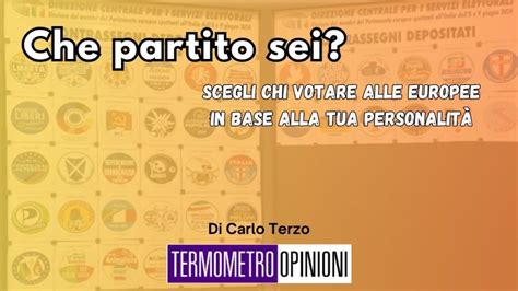 Che Partito Sei Scegli Chi Votare Alle Europee In Base Alla Tua