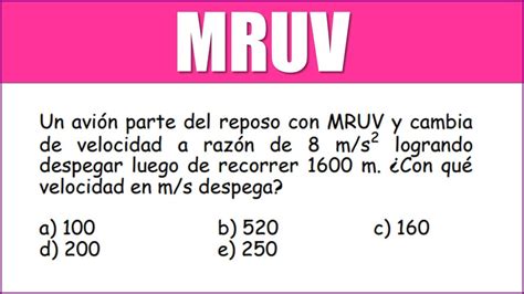 Un avión parte del reposo con MRUV y cambia de velocidad a razón de 8 m