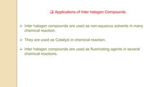 INTER HALOGENS COMPOUNDS PPT.pptx....... | PPT