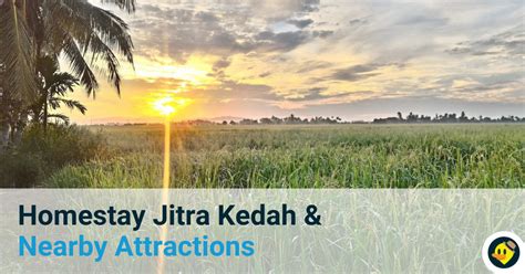 Homestay Jitra Kedah And Nearby Attractions © Letsgoholidaymy