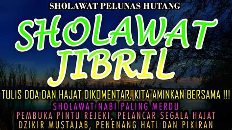 SHOLAWAT JIBRIL PENARIK REJEKI DO A PALING MUSTAJAB SHOLAWAT NABI