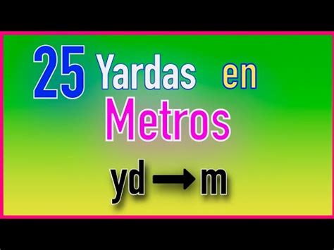 Cuántos METROS hay en 25 YARDAS Convertir yardas a metros 3