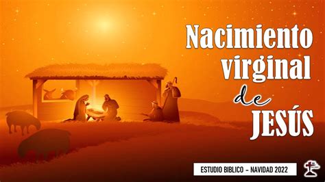 El nacimiento virginal de Jesús Estudio biblico Navidad 25 12 2022