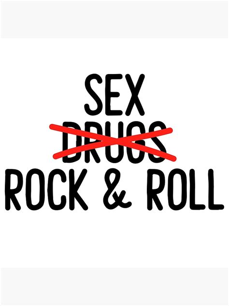 Sex No Drugs And Rock Roll Poster By Doom And Gloom Redbubble