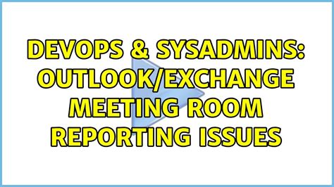 Devops Sysadmins Outlook Exchange Meeting Room Reporting Issues