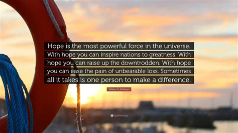 William H Mcraven Quote Hope Is The Most Powerful Force In The