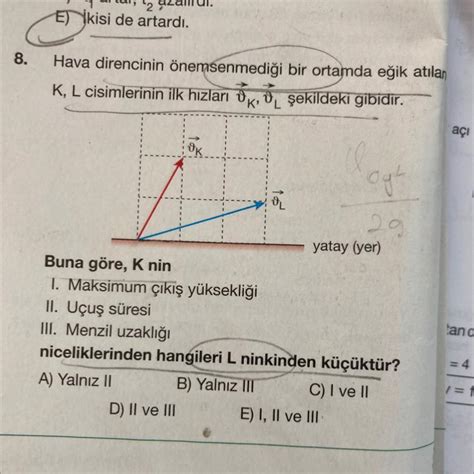 a 3 AY 0 a 8 Hava direncinin önemsenmediği bir ortamda eğik atılan K