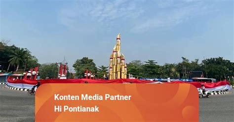 BEM Se Kalbar Bentangkan Bendera Merah Putih Sepanjang 178 Meter Di