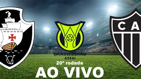 🔴vasco X AtlÉtico Mg Ao Vivo Brasileirão Série A 2023 20º Rodada