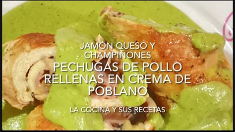 Pechugas Rellenas De Jam N Y Queso En Crema De Poblano La Cocina Y