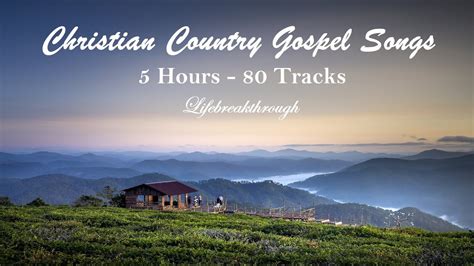 5 Hours Christian Country Gospel Songs 80 Beautiful Tracks By