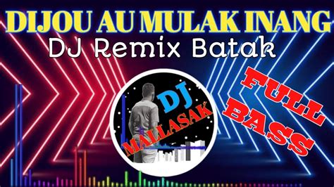 DJ Batak DIJOU AU MULAK INANG VIRAL DJ Remix Batak Terbaru 2021