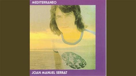 50 Años De Mediterráneo El álbum Emblemático De Joan Manuel Serrat