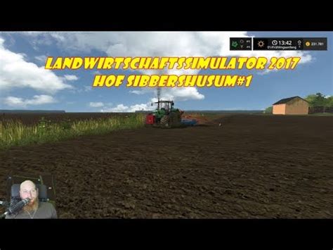 LS17 Lets Play Hof Sibbershusum 1 Der Anfang YouTube