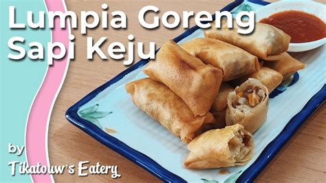 Resep Lumpia Goreng Daging Sapi Keju Cheese Beef Spring Roll Recipe