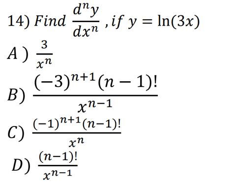 Solved 14 Find Dxndny If Y Ln 3x A Xn3 B