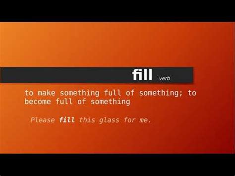 fill , Meaning of fill , Definition of fill , Pronunciation of fill ... 