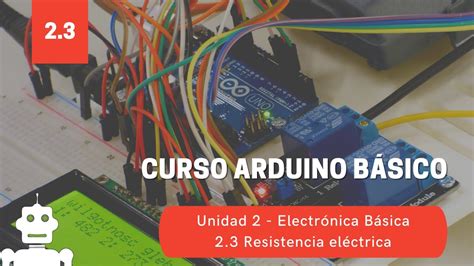 Unidad 23 Resistencia Eléctrica Curso De Arduino Básico Gratis Youtube
