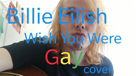 Billie Eilish Wish You Were Gay Cover Youtube