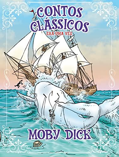 Contos Cl Ssicos Era Uma Vez Edi O Moby Dick Ebook Resumo Ler