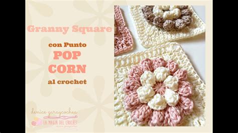 C Mo Hacer Un Granny Square Con Punto Pop Corn Al Crochet Youtube