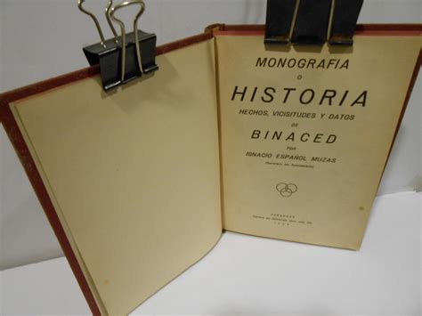 Monografia O Historia Hechos Vicisitudes Y Datos De Binaced By