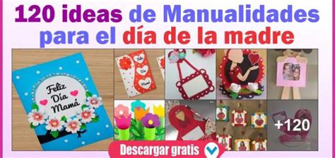 Ideas De Manualidades Para El D A De La Madre