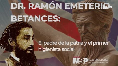 Dr Ramón Emeterio Betances padre de la patria y primer higienista