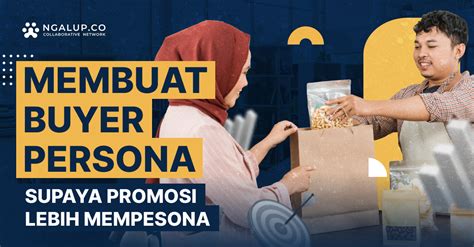 Apa Itu Buyer Persona Contoh Manfaat Dan Cara Buatnya