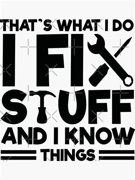 "That's What I Do I Fix Stuff And I Know Things" Sticker for Sale by teezimy-20 | Redbubble