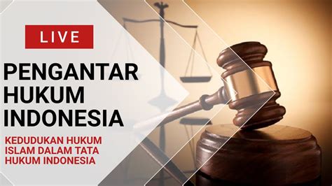 Kedudukan Hukum Islam Dalam Tata Hukum Indonesia Phiep Youtube