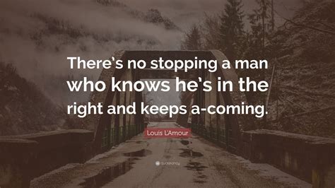 Louis L'amour Quotes There Will Come A Time | semashow.com