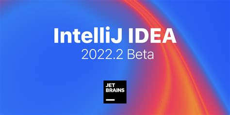 Intellij Idea 20222 Goes Beta The Intellij Idea Blog