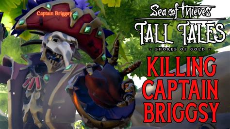 Sea Of Thieves Tall Tales Part Killing Captain Briggsy Youtube