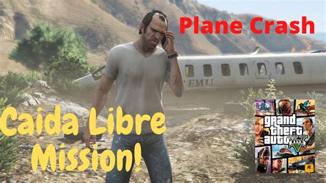 Grand Theft Auto V Caida Libre Crash The Plane Mission Walkthrough