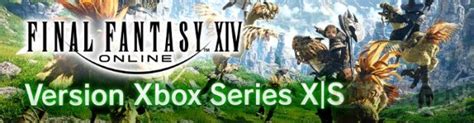 Final Fantasy Xiv La B Ta Ouverte Sur Xbox Series X Et S Dat E Les