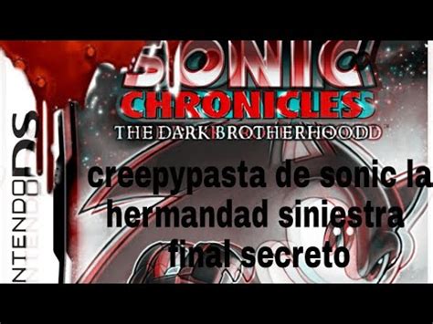 Creepypasta De Sonic La Hermandad Siniestra Final Secreto Youtube