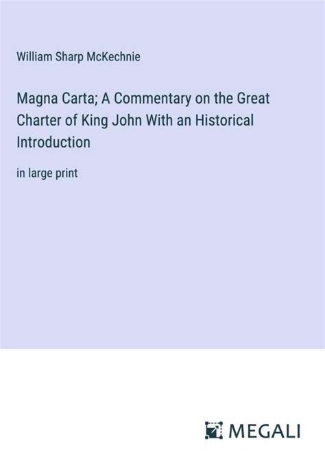 Magna Carta A Commentary On The Great Charter Of King John With An