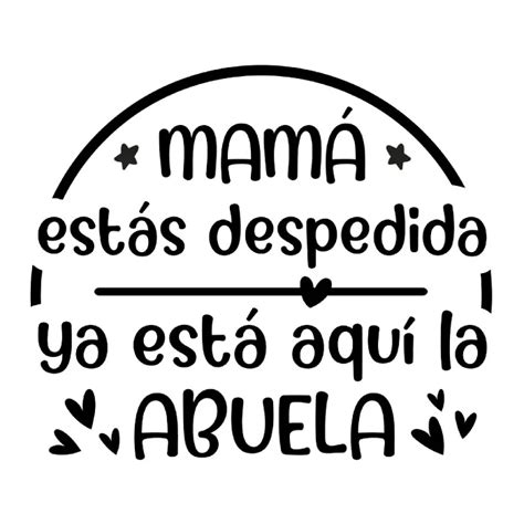 Camiseta Premium Unisex Mamá Estas Despedida Ya Está Aquí La Abuela