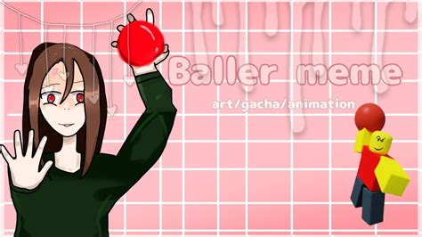 Baller Meme Animation Gacha Art Gacha Baller Art Animation