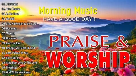 Best Morning Worship Songs For Prayers Nonstop Morning Worship