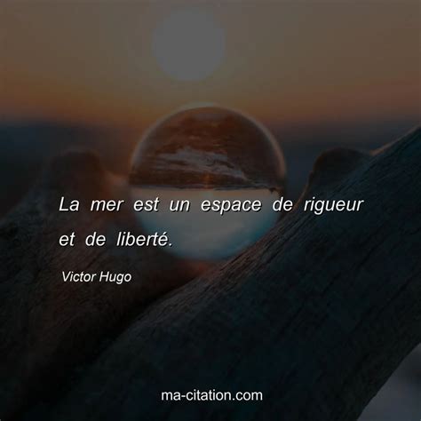 La Mer Est Un Espace De Rigueur Et De Libert Victor Hugo Ma