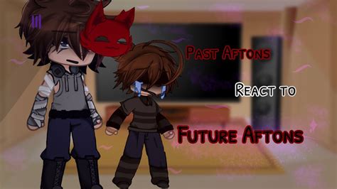 Past Aftons React To Future Present Aftons Fnaf Aftons Gacha